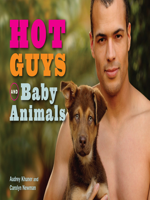 Title details for Hot Guys and Baby Animals by Audrey Khuner - Available